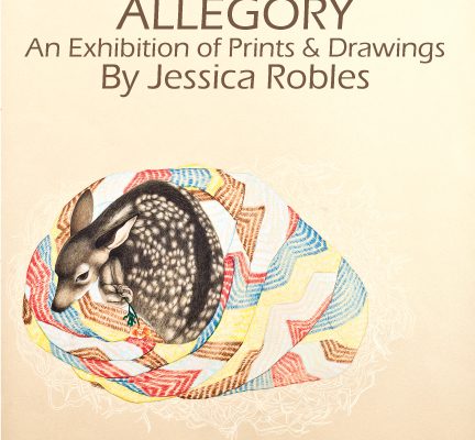Allegory An Exhibition of Prints and Drawings By Jessica Robles