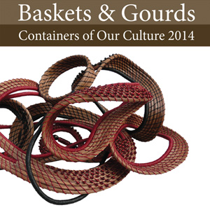 Baskets & Gourds Containers of Our Culture 2014