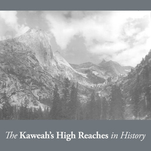 The Kaweah's High Reaches in History
