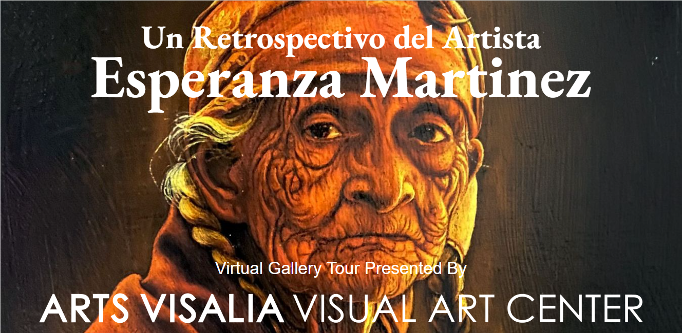 Un Retrospectivo del Artista Esperanza Martinez Arts Visalia Visual